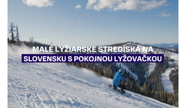 Malé lyžiarske strediská na Slovensku, kde si užijete pokojnú lyžovačku