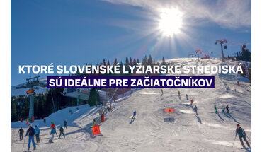 Ktoré slovenské lyžiarske strediská sú ideálne pre začiatočníkov
