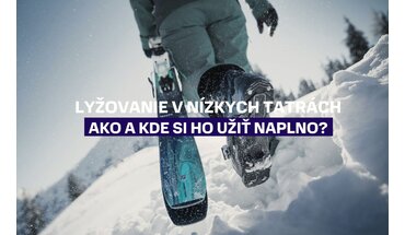 Lyžovanie v Nízkych Tatrách - ako a kde si ho užiť naplno?