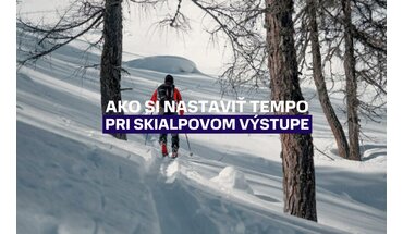 Ako si nastaviť správne tempo pri skialpinistickom výstupe