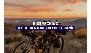 Bikepacking, alebo sloboda na bicykli bez hraníc: Ako začať?