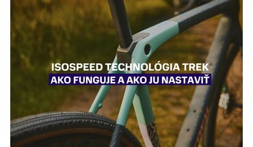IsoSpeed technológia Trek: Ako funguje a ako ju nastaviť