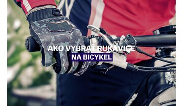 Ako vybrať správne rukavice na bicykel: Kompletný sprievodca