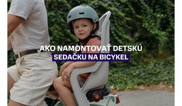 Ako správne a bezpečne namontovať detskú sedačku na bicykel: Praktický návod