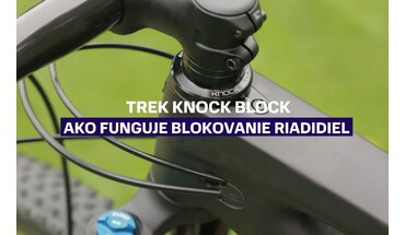 Trek Knock Block: Ako funguje a prečo obmedzuje otáčanie riadidiel?